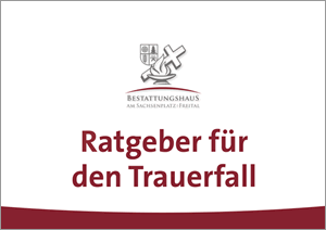 Ratgeber Trauerfall vom Bestattungshaus am Sachsenplatz hier downloaden